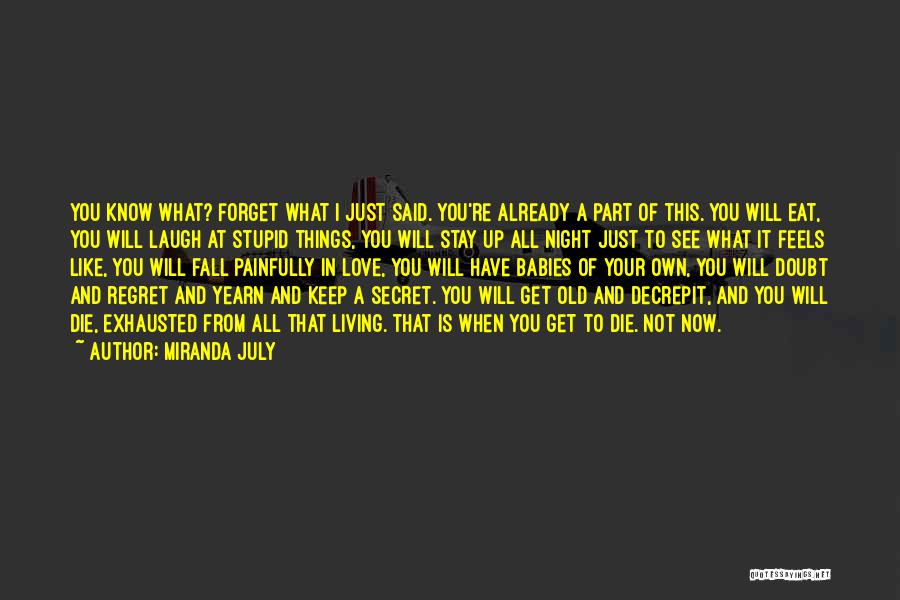 Not Living In Regret Quotes By Miranda July