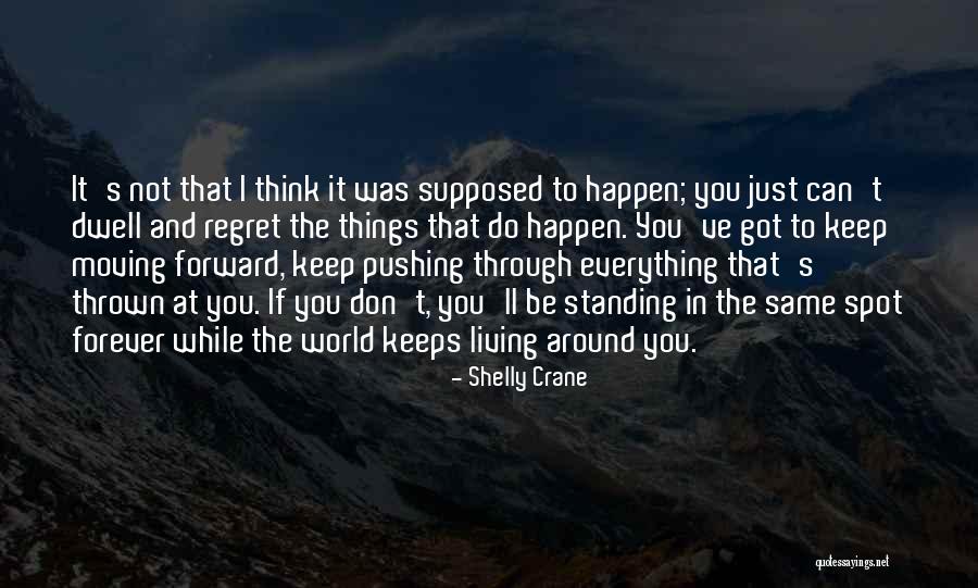 Not Living In Regret Quotes By Shelly Crane Not Living In Regret Quotes By Shelly Crane