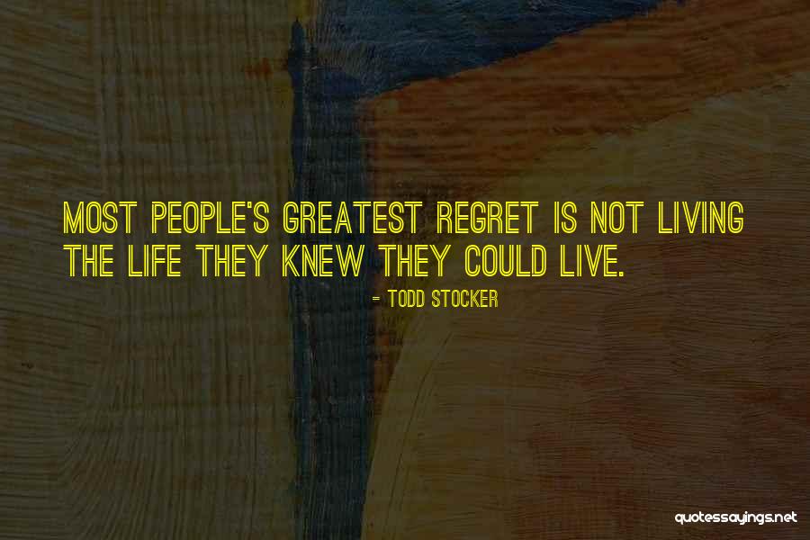 Not Living In Regret Quotes By Todd Stocker Not Living In Regret Quotes By Todd Stocker