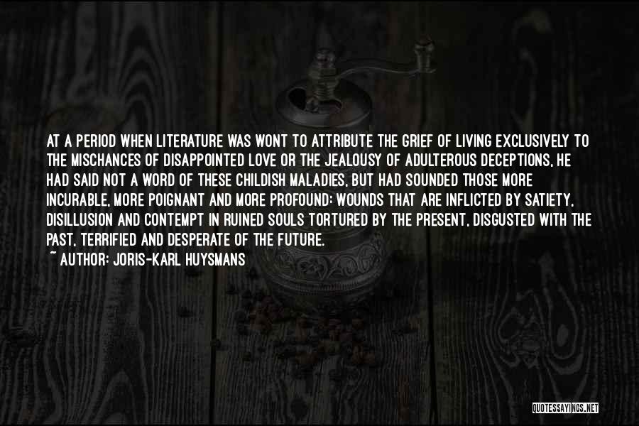 Not Living In The Past Or Future Quotes By Joris-Karl Huysmans