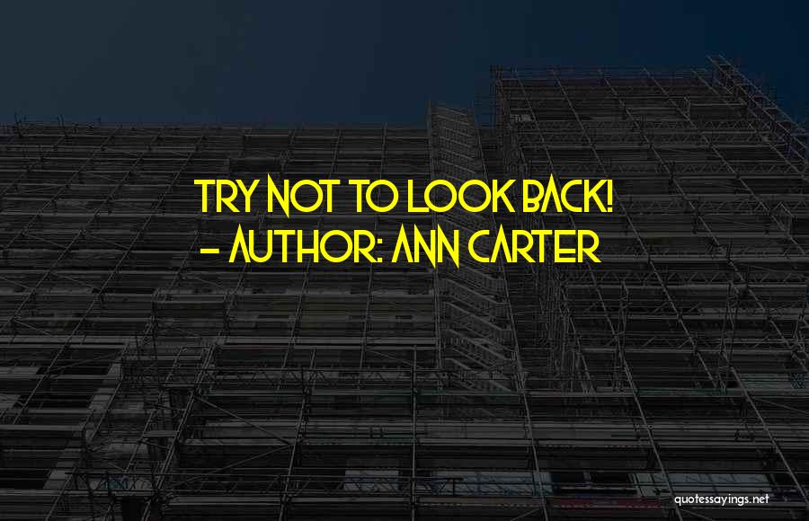 Not Look Back Quotes By Ann Carter