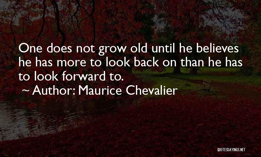 Not Look Back Quotes By Maurice Chevalier