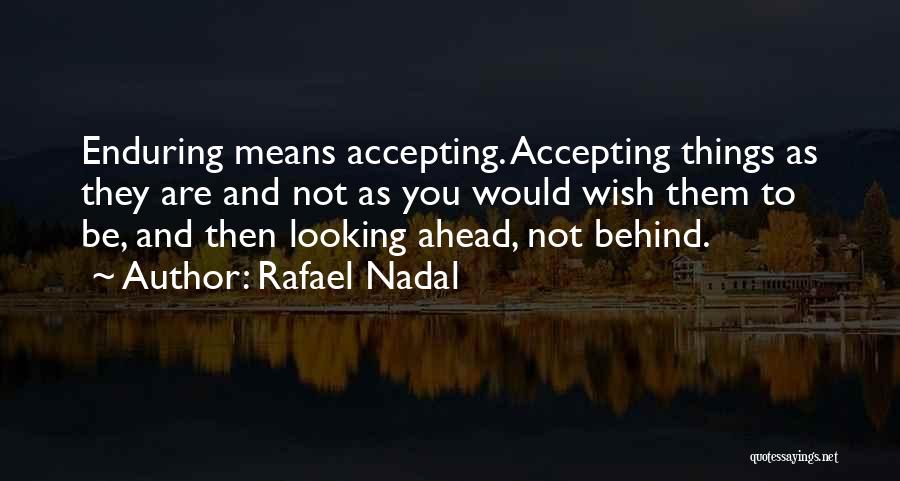Not Looking Ahead Quotes By Rafael Nadal
