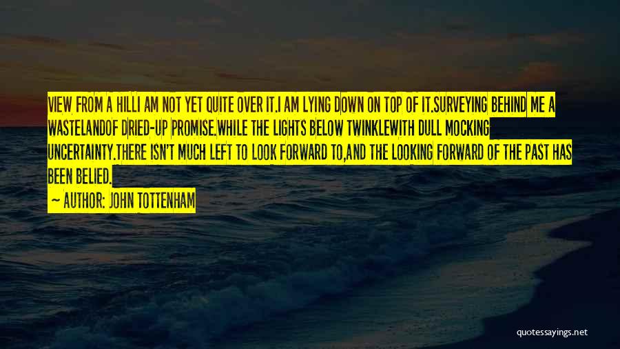 Not Looking Back And Moving Forward Quotes By John Tottenham