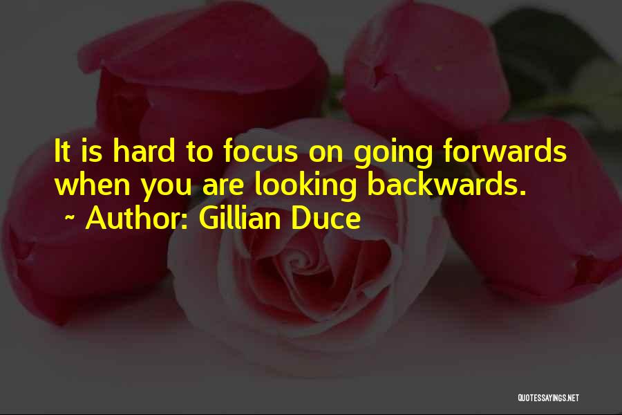 Not Looking Backwards Quotes By Gillian Duce