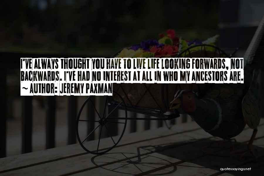 Not Looking Backwards Quotes By Jeremy Paxman