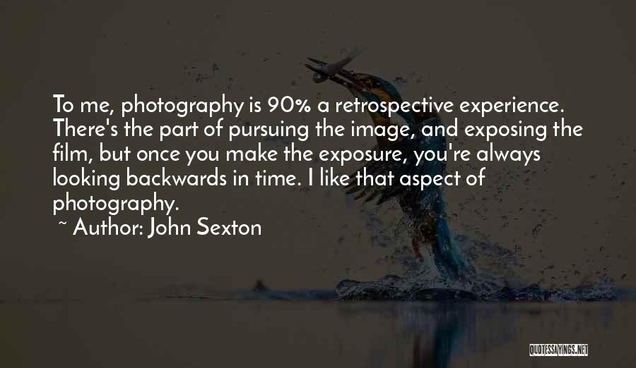 Not Looking Backwards Quotes By John Sexton