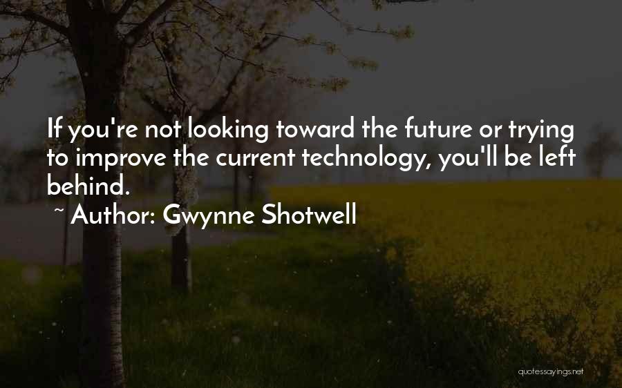 Not Looking Behind Quotes By Gwynne Shotwell