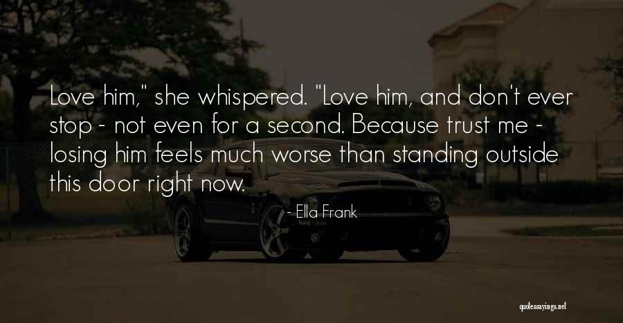 Not Losing Him Quotes By Ella Frank Not Losing Him Quotes By Ella Frank