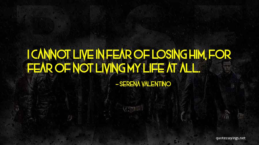 Not Losing Him Quotes By Serena Valentino Not Losing Him Quotes By Serena Valentino