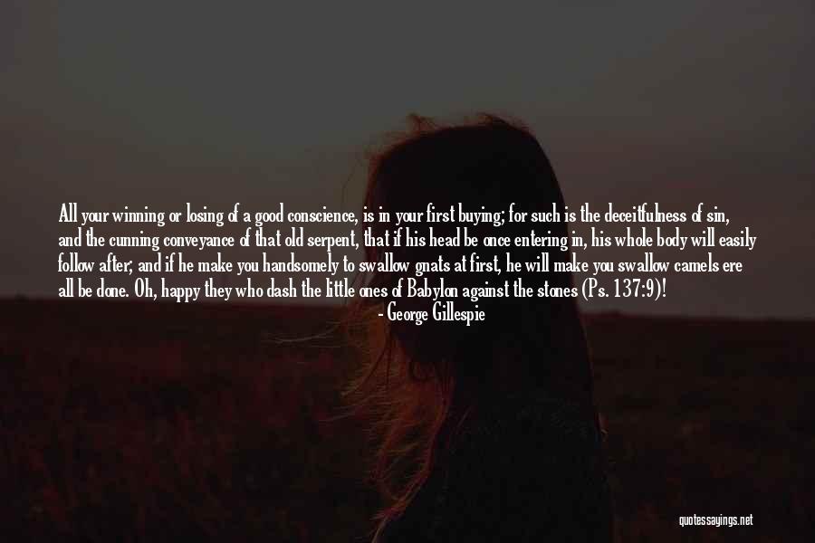 Not Losing Something Good Quotes By George Gillespie