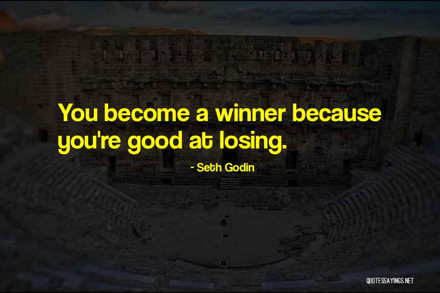 Not Losing Something Good Quotes By Seth Godin