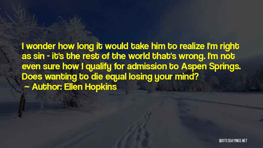 Not Losing Your Mind Quotes By Ellen Hopkins