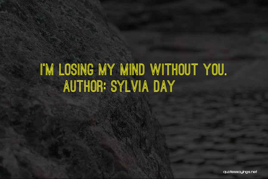 Not Losing Your Mind Quotes By Sylvia Day