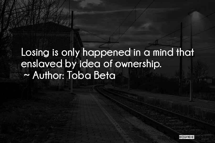 Not Losing Your Mind Quotes By Toba Beta