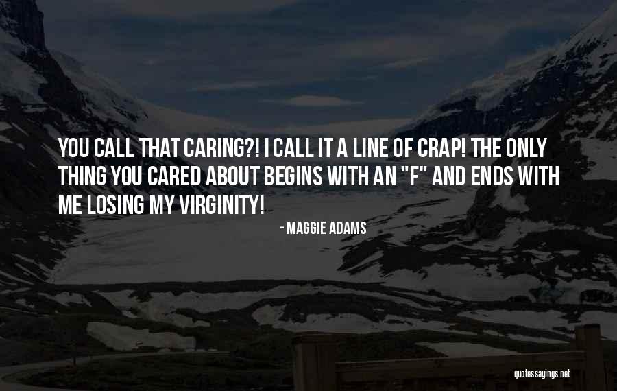 Not Losing Your Virginity Quotes By Maggie Adams Not Losing Your Virginity Quotes By Maggie Adams