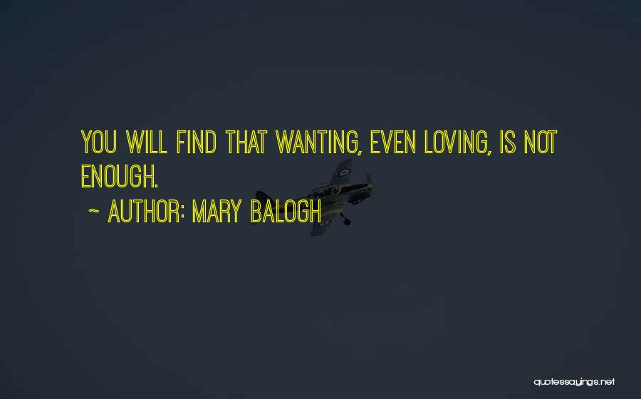 Not Loving Someone Enough Quotes By Mary Balogh