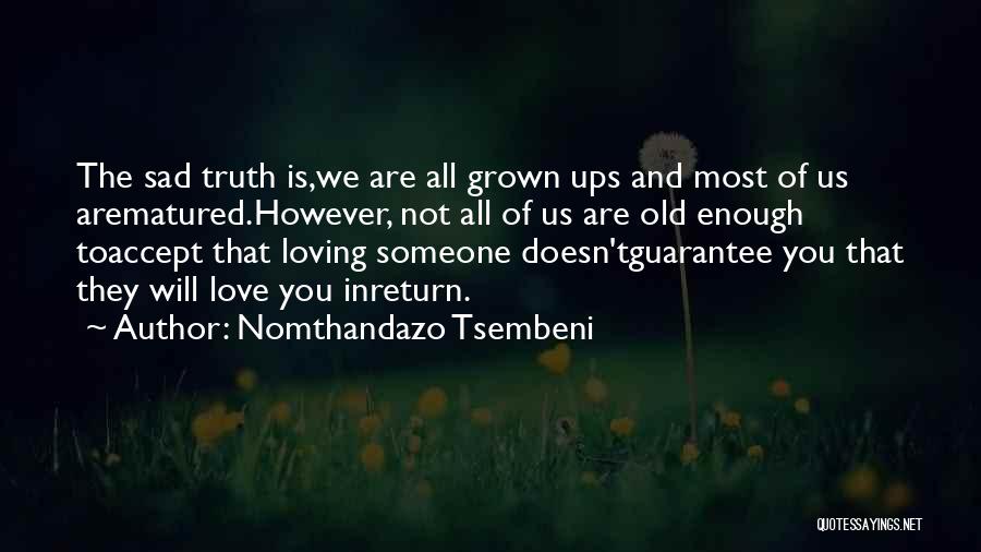 Not Loving Someone Enough Quotes By Nomthandazo Tsembeni
