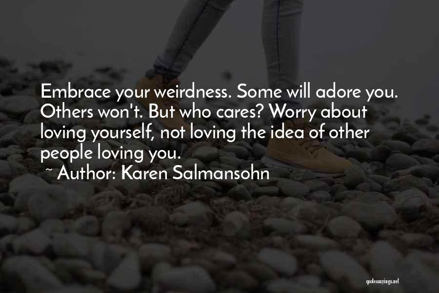 Not Loving Someone Too Much Quotes By Karen Salmansohn