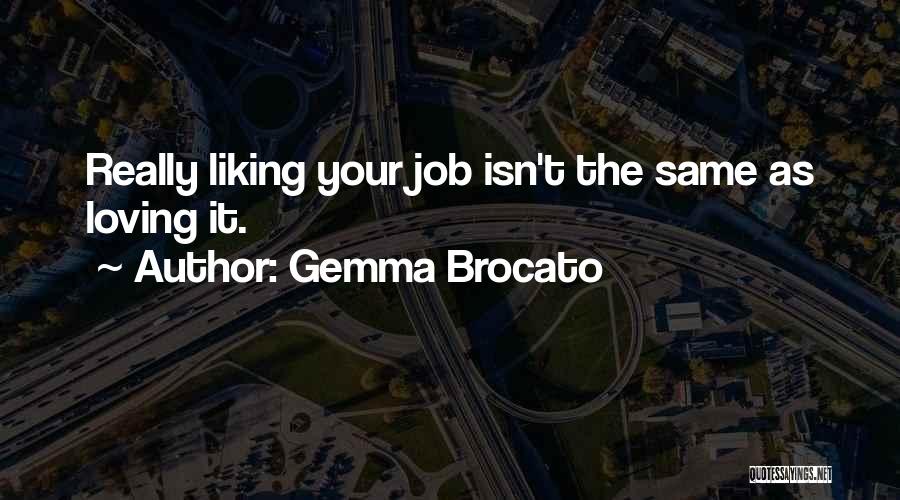 Not Loving Your Job Quotes By Gemma Brocato