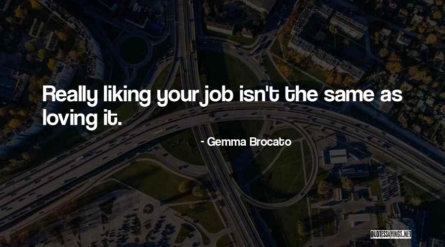 Not Loving Your Job Quotes By Gemma Brocato