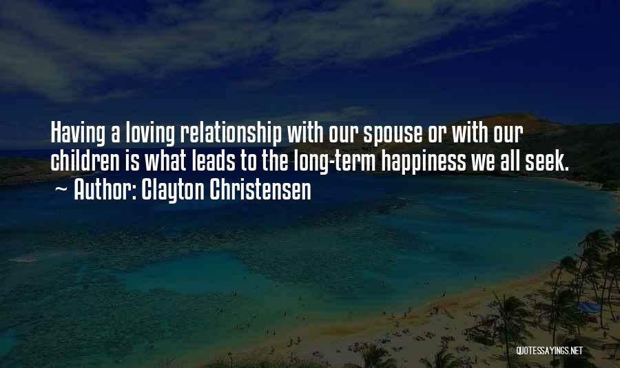 Not Loving Your Spouse Quotes By Clayton Christensen