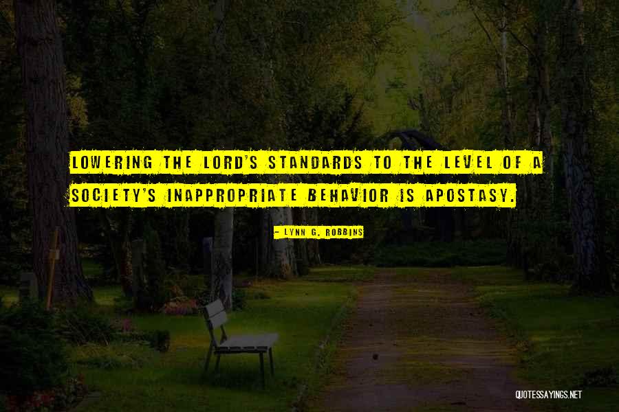 Not Lowering Your Standards Quotes By Lynn G. Robbins