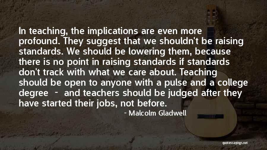 Not Lowering Your Standards Quotes By Malcolm Gladwell