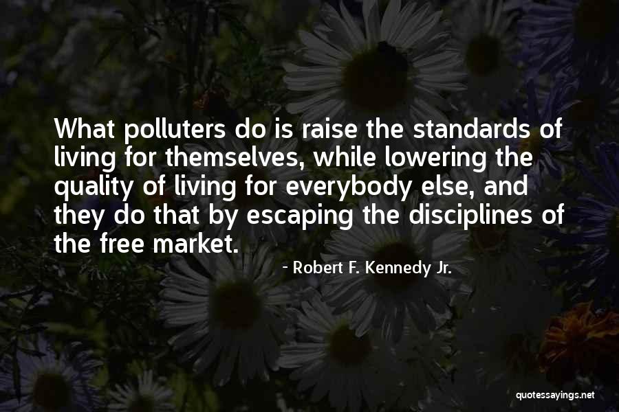 Not Lowering Your Standards Quotes By Robert F. Kennedy Jr.