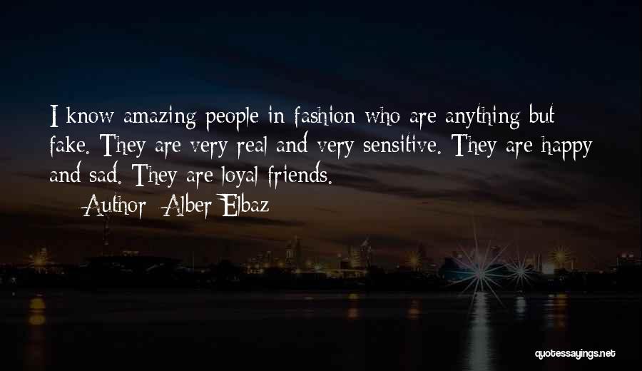 Not Loyal Friends Quotes By Alber Elbaz