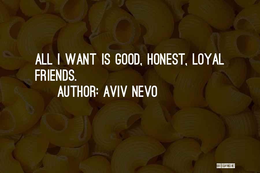 Not Loyal Friends Quotes By Aviv Nevo