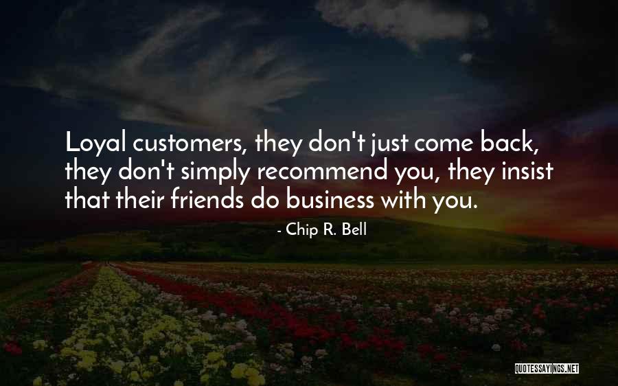 Not Loyal Friends Quotes By Chip R. Bell