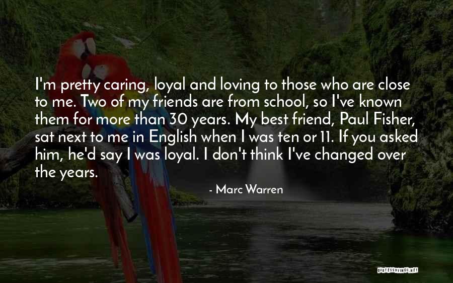 Not Loyal Friends Quotes By Marc Warren