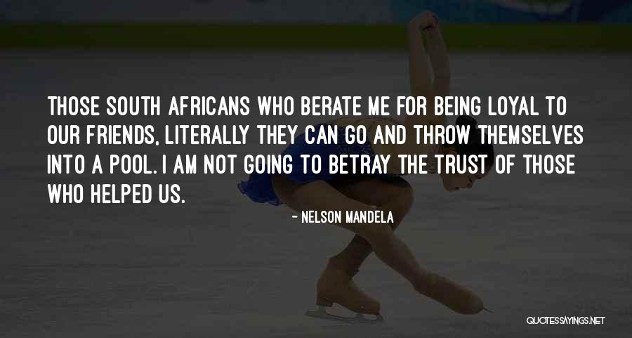 Not Loyal Friends Quotes By Nelson Mandela