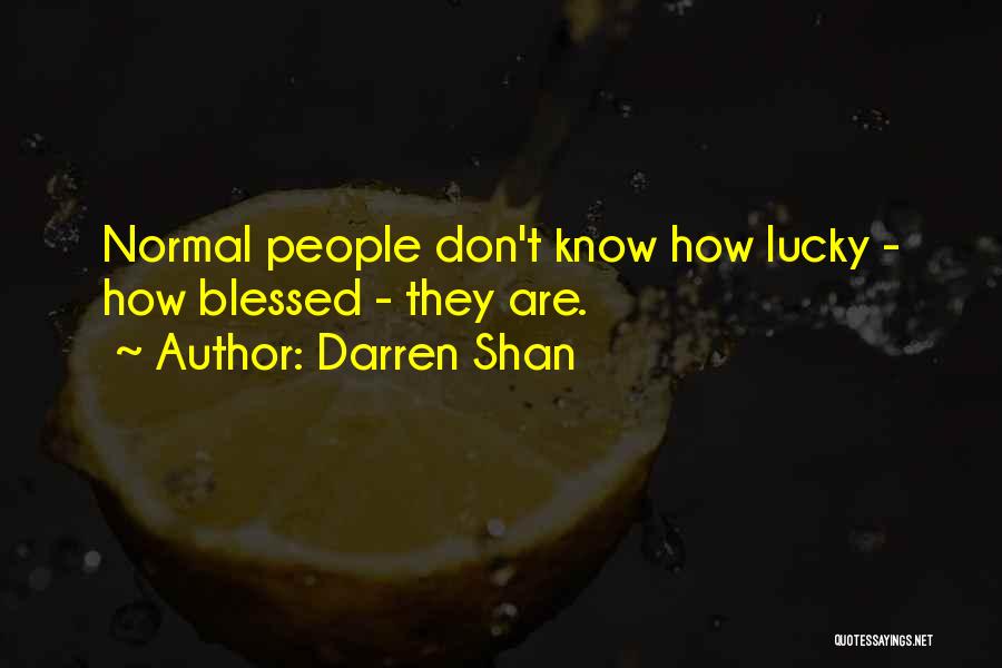 Not Lucky But Blessed Quotes By Darren Shan