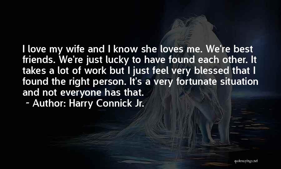 Not Lucky But Blessed Quotes By Harry Connick Jr.