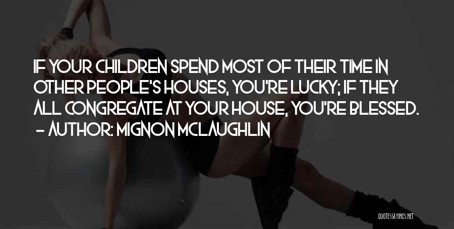 Not Lucky But Blessed Quotes By Mignon McLaughlin