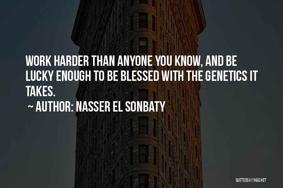 Not Lucky But Blessed Quotes By Nasser El Sonbaty