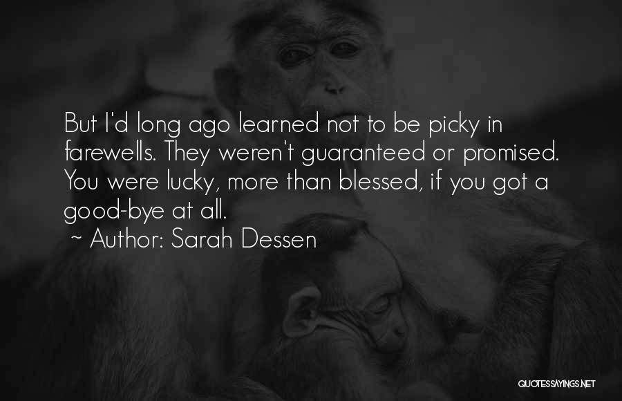 Not Lucky But Blessed Quotes By Sarah Dessen