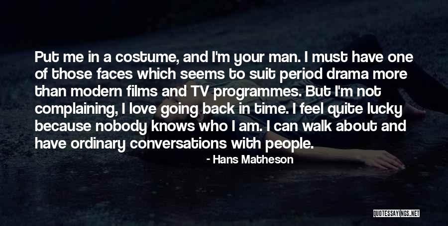 Not Lucky In Love Quotes By Hans Matheson