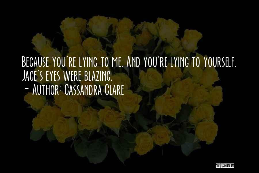 Not Lying To Someone You Love Quotes By Cassandra Clare