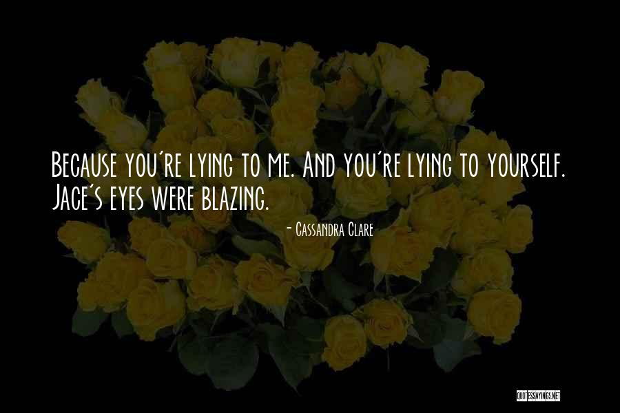 Not Lying To Someone You Love Quotes By Cassandra Clare