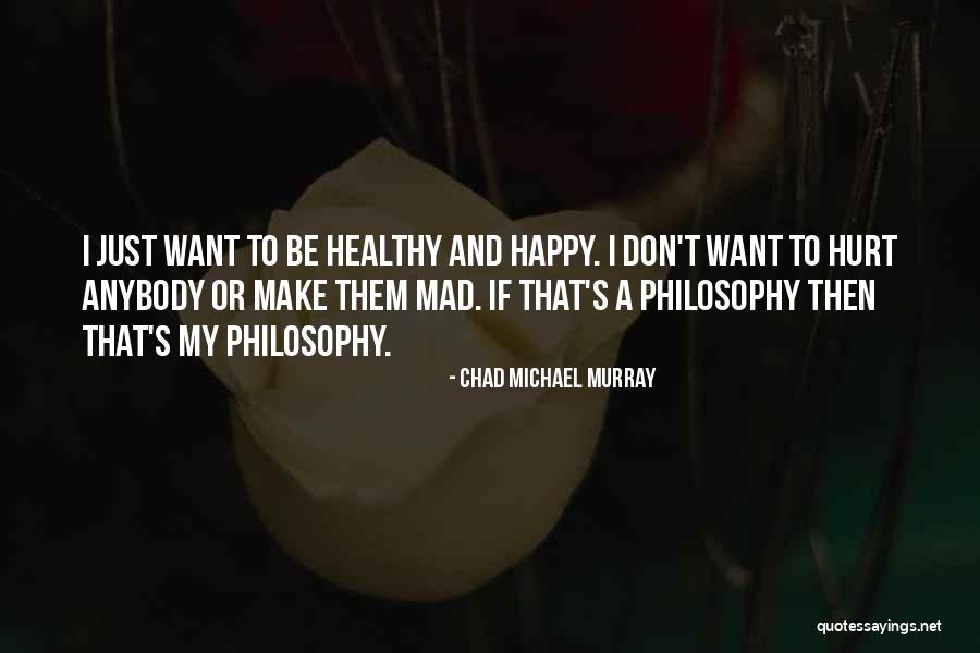 Not Mad But Hurt Quotes By Chad Michael Murray Not Mad But Hurt Quotes By Chad Michael Murray