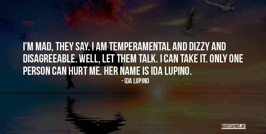 Not Mad But Hurt Quotes By Ida Lupino Not Mad But Hurt Quotes By Ida Lupino