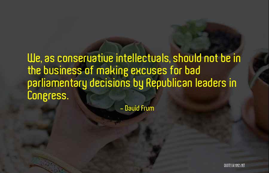 Not Making Excuses Quotes By David Frum Not Making Excuses Quotes By David Frum
