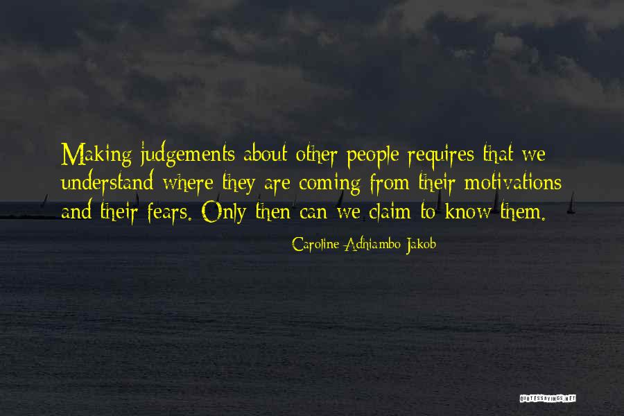 Not Making Judgements Quotes By Caroline Adhiambo Jakob Not Making Judgements Quotes By Caroline Adhiambo Jakob