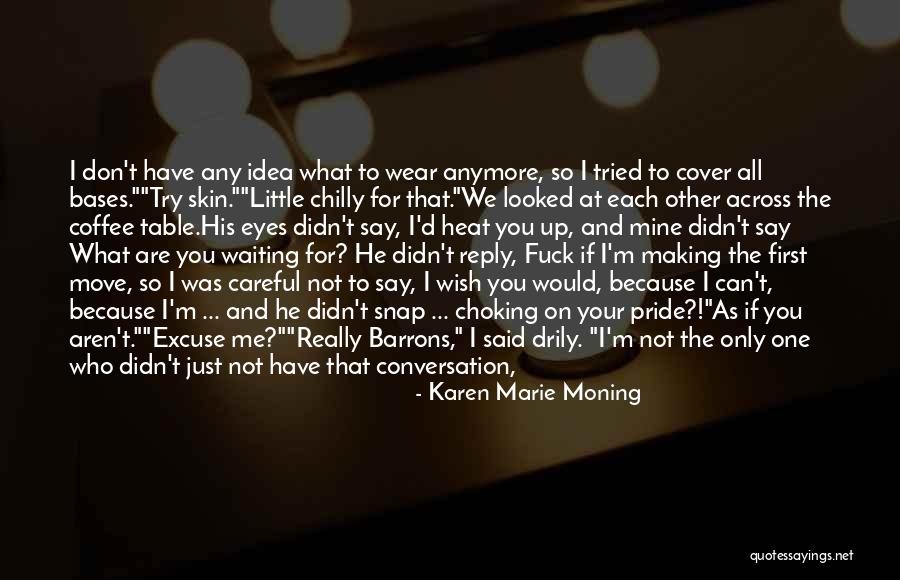 Not Making The First Move Quotes By Karen Marie Moning Not Making The First Move Quotes By Karen Marie Moning