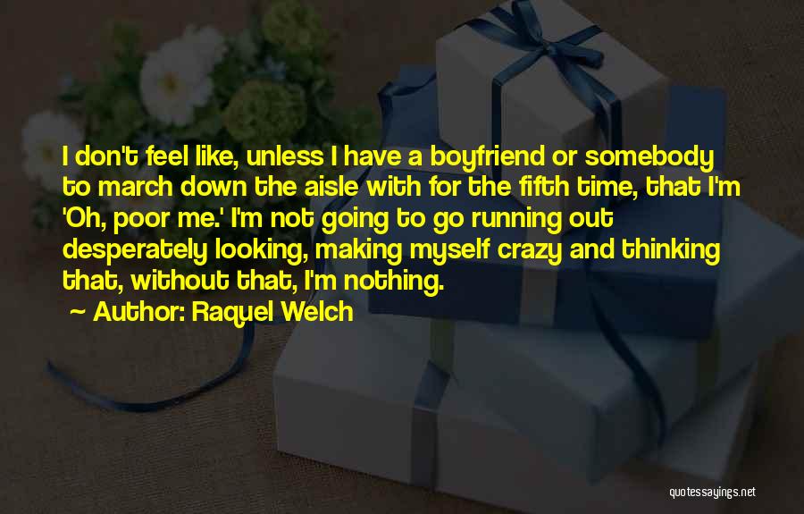 Not Making Time For Me Quotes By Raquel Welch