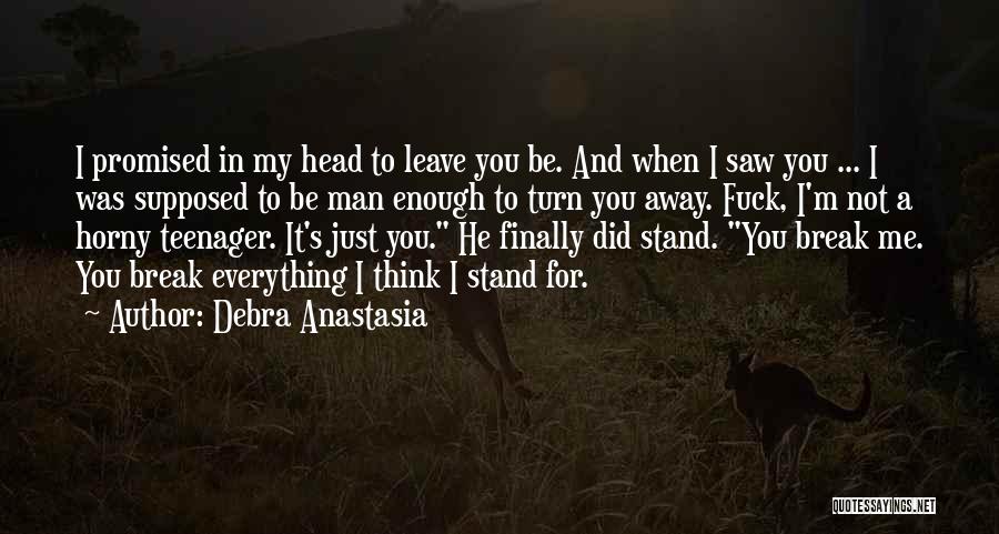 Not Man Enough For Me Quotes By Debra Anastasia