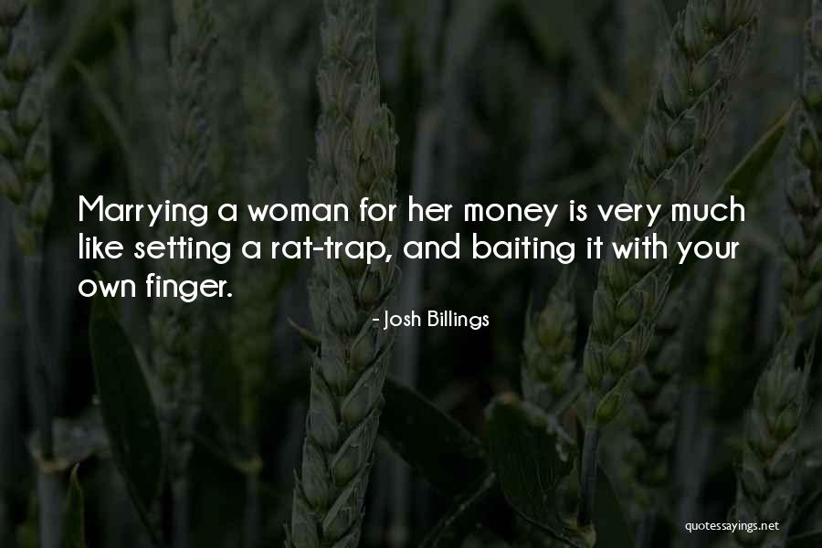 Not Marrying For Money Quotes By Josh Billings